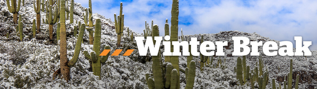 An Image of Saguaros with Snow; text overlay says, "Winter Break: College Closed Dec 24 - Jan 2"